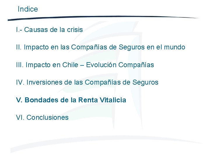 Indice I. - Causas de la crisis II. Impacto en las Compañías de Seguros