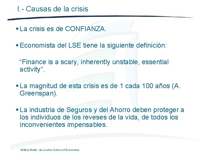 I. - Causas de la crisis § La crisis es de CONFIANZA. § Economista