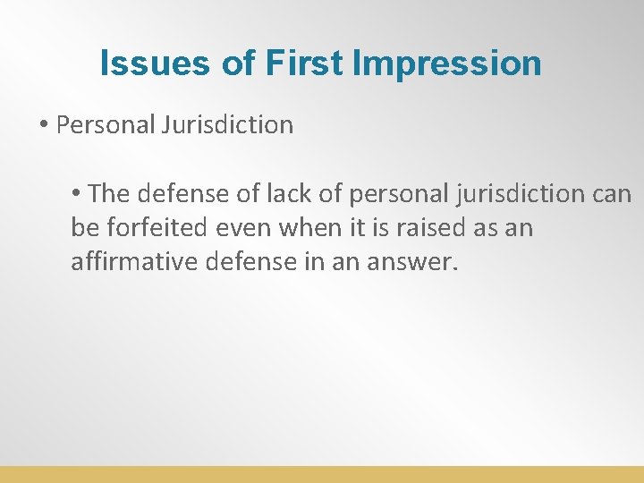Issues of First Impression • Personal Jurisdiction • The defense of lack of personal
