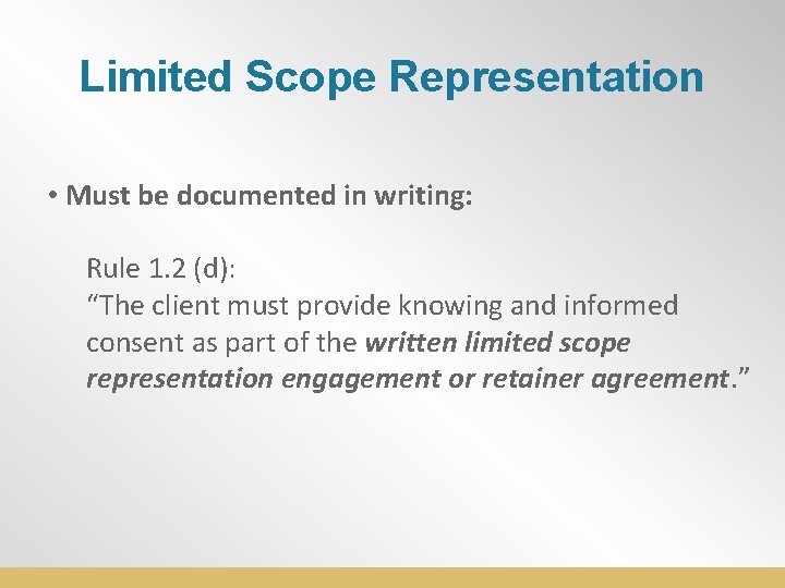 Limited Scope Representation • Must be documented in writing: Rule 1. 2 (d): “The