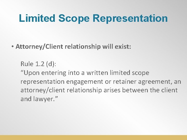 Limited Scope Representation • Attorney/Client relationship will exist: Rule 1. 2 (d): “Upon entering