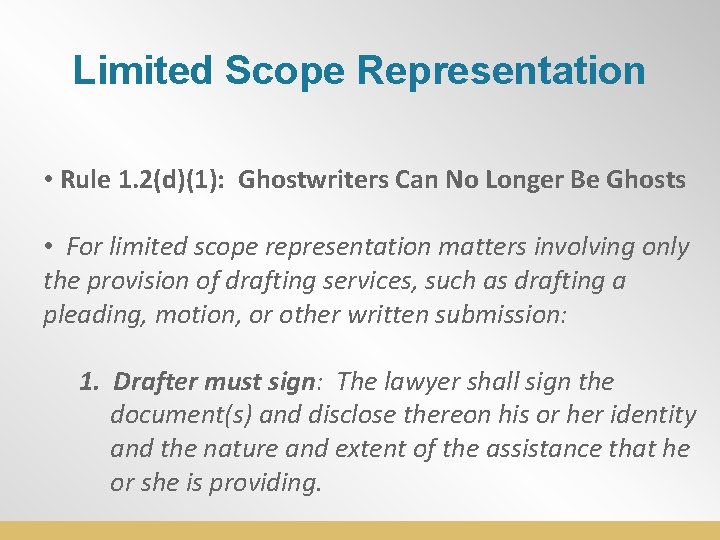 Limited Scope Representation • Rule 1. 2(d)(1): Ghostwriters Can No Longer Be Ghosts •