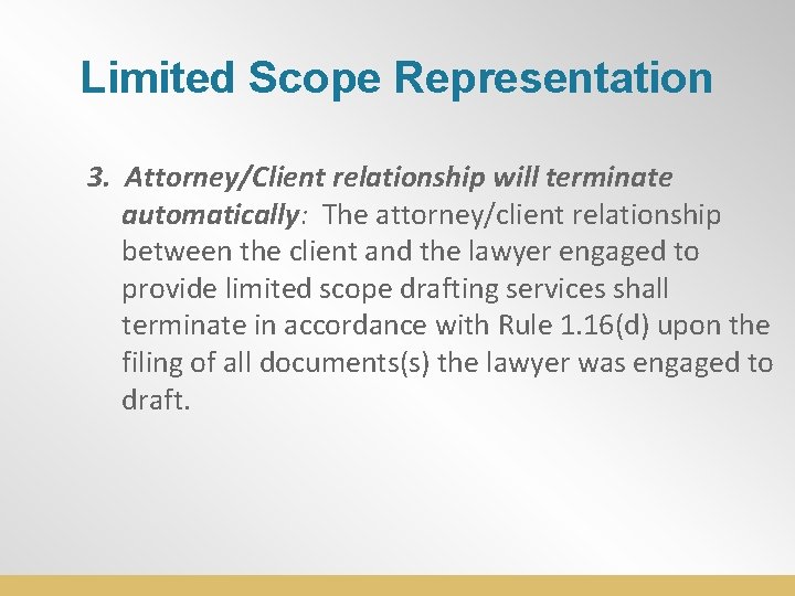 Limited Scope Representation 3. Attorney/Client relationship will terminate automatically: The attorney/client relationship between the