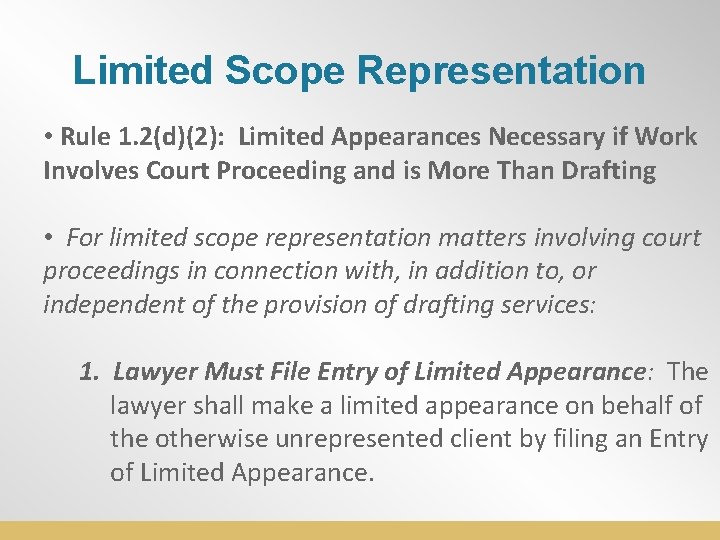 Limited Scope Representation • Rule 1. 2(d)(2): Limited Appearances Necessary if Work Involves Court