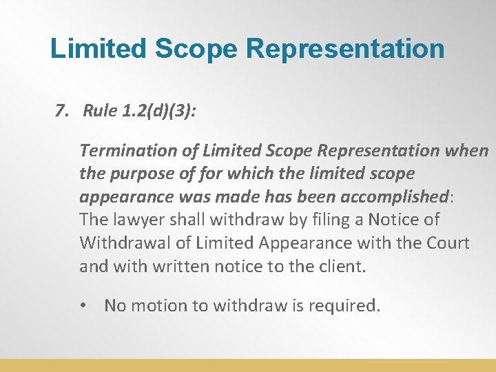Limited Scope Representation 7. Rule 1. 2(d)(3): Termination of Limited Scope Representation when the