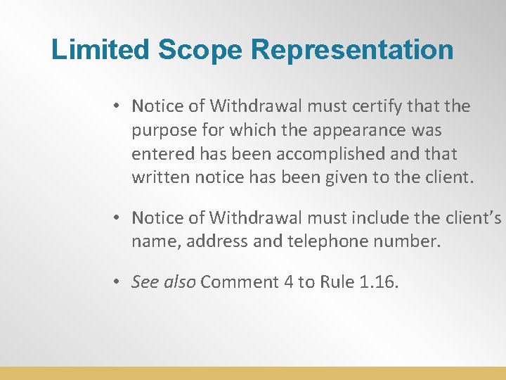 Limited Scope Representation • Notice of Withdrawal must certify that the purpose for which