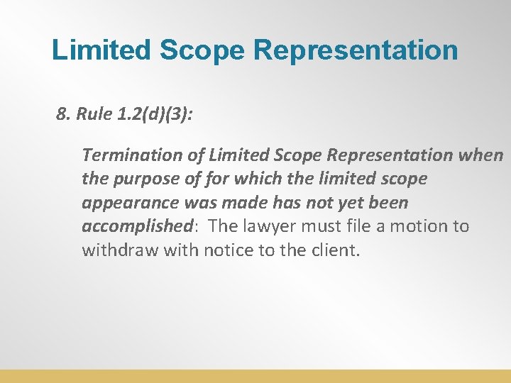 Limited Scope Representation 8. Rule 1. 2(d)(3): Termination of Limited Scope Representation when the