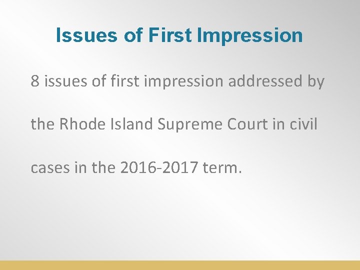 Issues of First Impression 8 issues of first impression addressed by the Rhode Island