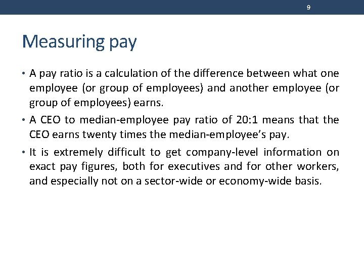 9 Measuring pay • A pay ratio is a calculation of the difference between