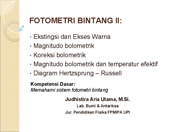 FOTOMETRI BINTANG II: Ekstingsi dan Ekses Warna • Magnitudo bolometrik • Koreksi bolometrik •