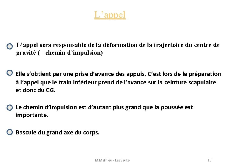 L’appel sera responsable de la déformation de la trajectoire du centre de gravité (=