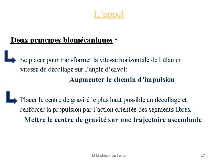 L’appel Deux principes biomécaniques : Se placer pour transformer la vitesse horizontale de l’élan