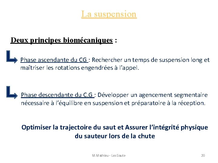 La suspension Deux principes biomécaniques : Phase ascendante du CG : Recher un temps