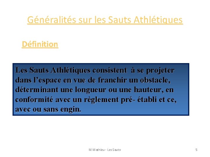 Généralités sur les Sauts Athlétiques Définition Les Sauts Athlétiques consistent à se projeter dans