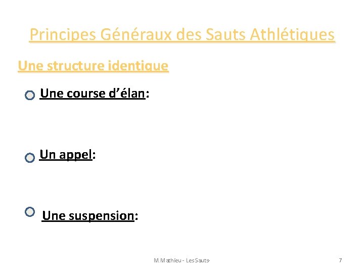 Principes Généraux des Sauts Athlétiques Une structure identique Une course d’élan: Un appel: Une