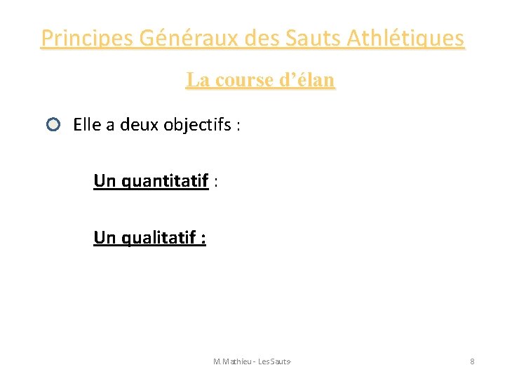 Principes Généraux des Sauts Athlétiques La course d’élan Elle a deux objectifs : Un