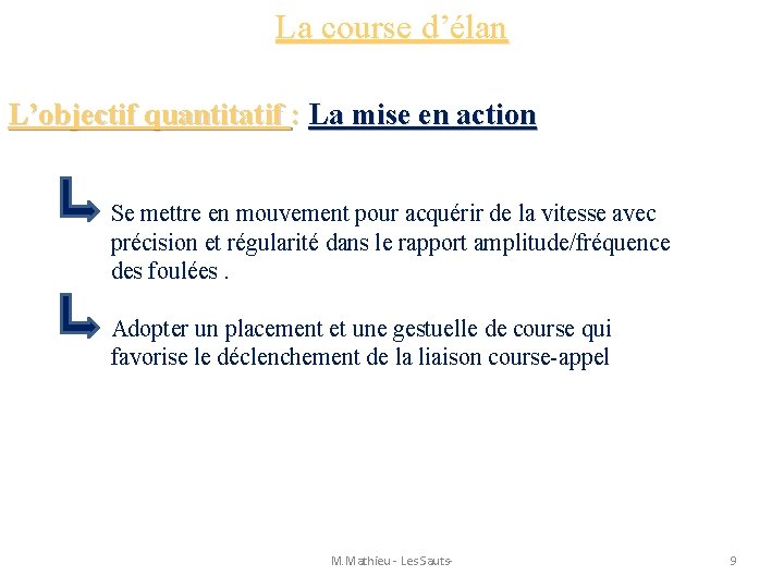 La course d’élan L’objectif quantitatif : La mise en action Se mettre en mouvement