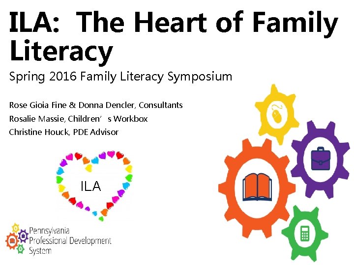 ILA: The Heart of Family Literacy Spring 2016 Family Literacy Symposium Rose Gioia Fine