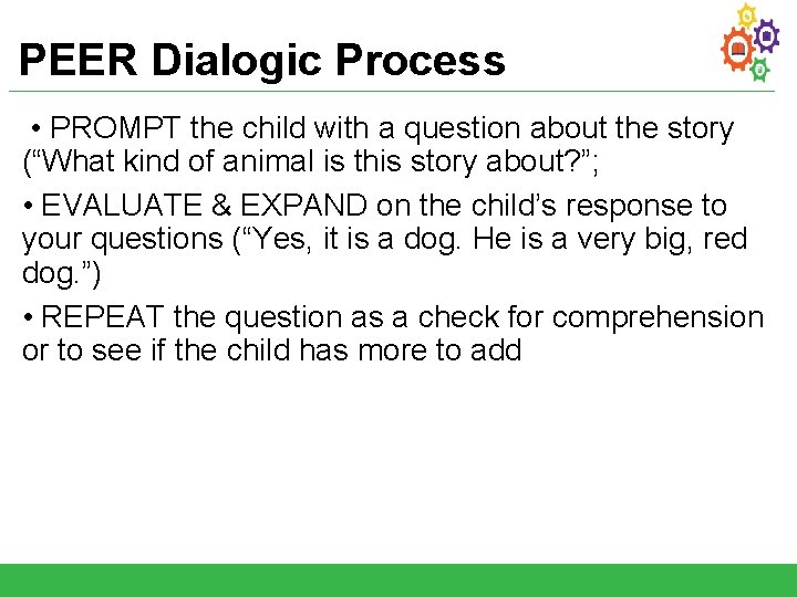 PEER Dialogic Process • PROMPT the child with a question about the story (“What