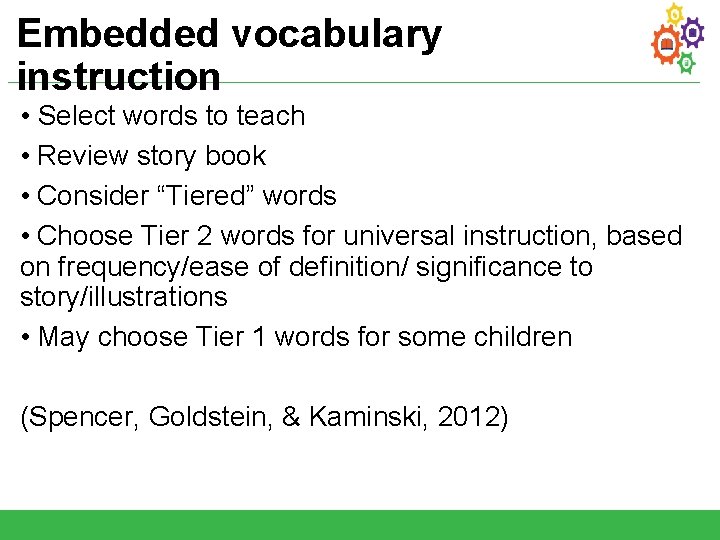 Embedded vocabulary instruction • Select words to teach • Review story book • Consider