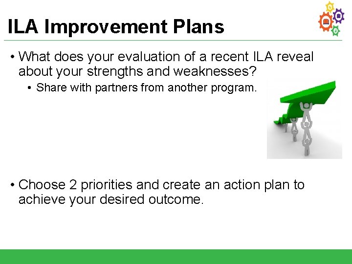 ILA Improvement Plans • What does your evaluation of a recent ILA reveal about
