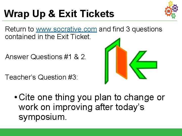 Wrap Up & Exit Tickets Return to www. socrative. com and find 3 questions