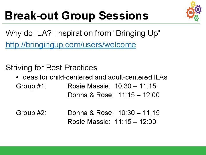 Break-out Group Sessions Why do ILA? Inspiration from “Bringing Up” http: //bringingup. com/users/welcome Striving