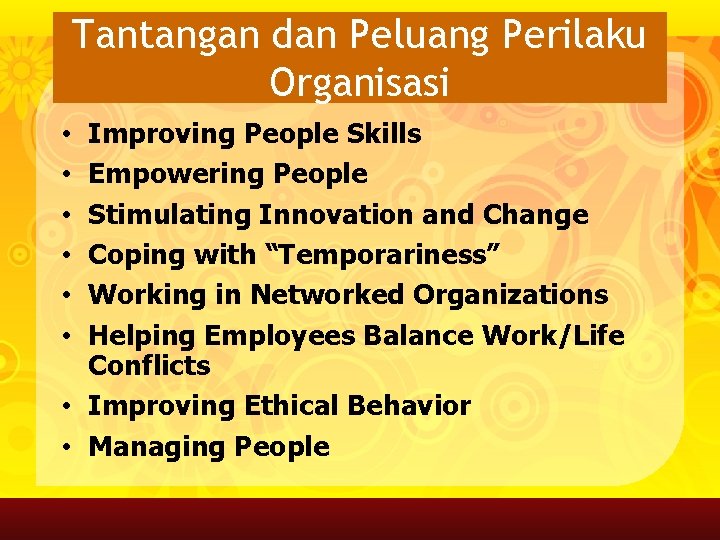 Tantangan dan Peluang Perilaku Organisasi Improving People Skills Empowering People Stimulating Innovation and Change