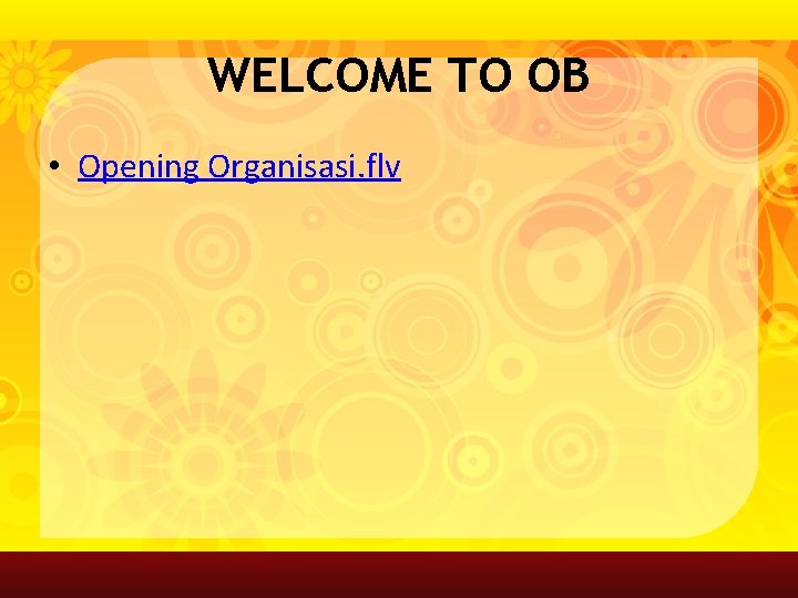 WELCOME TO OB • Opening Organisasi. flv 