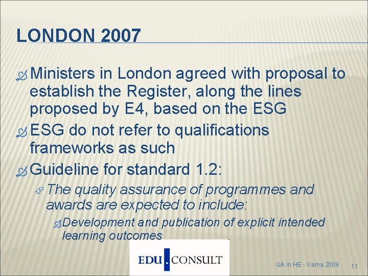 LONDON 2007 Ministers in London agreed with proposal to establish the Register, along the