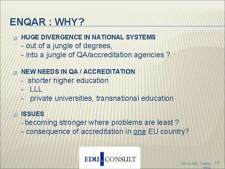 ENQAR : WHY? HUGE DIVERGENCE IN NATIONAL SYSTEMS - out of a jungle of