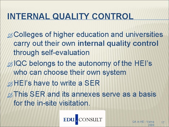 INTERNAL QUALITY CONTROL Colleges of higher education and universities carry out their own internal INTERNAL QUALITY CONTROL Colleges of higher education and universities carry out their own internal