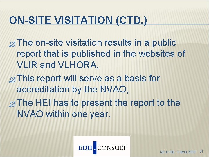 ON-SITE VISITATION (CTD. ) The on-site visitation results in a public report that is