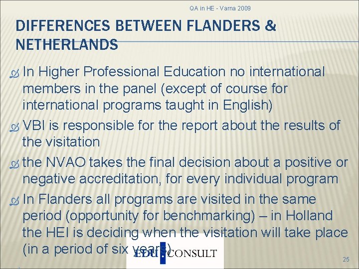 QA in HE - Varna 2009 DIFFERENCES BETWEEN FLANDERS & NETHERLANDS In Higher Professional