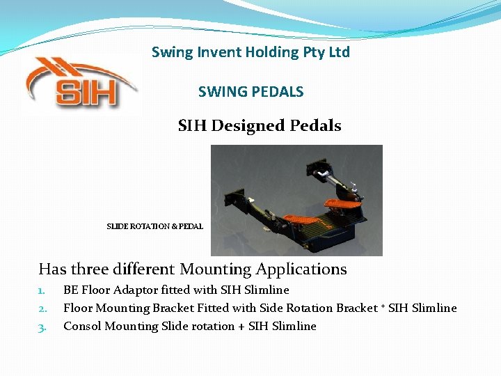 Swing Invent Holding Pty Ltd SWING PEDALS SIH Designed Pedals SLIDE ROTATION & PEDAL Swing Invent Holding Pty Ltd SWING PEDALS SIH Designed Pedals SLIDE ROTATION & PEDAL