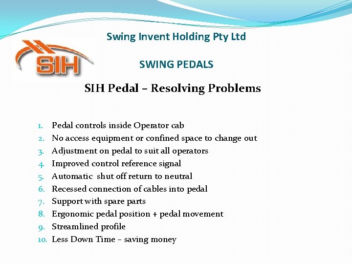 Swing Invent Holding Pty Ltd SWING PEDALS SIH Pedal – Resolving Problems 1. 2. Swing Invent Holding Pty Ltd SWING PEDALS SIH Pedal – Resolving Problems 1. 2.