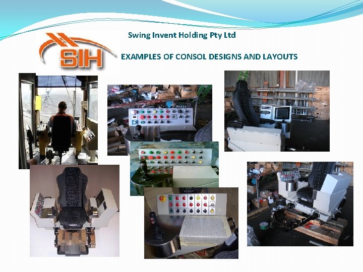Swing Invent Holding Pty Ltd XX EXAMPLES OF CONSOL DESIGNS AND LAYOUTS Swing Invent Holding Pty Ltd XX EXAMPLES OF CONSOL DESIGNS AND LAYOUTS