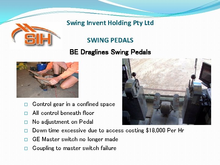 Swing Invent Holding Pty Ltd SWING PEDALS BE Draglines Swing Pedals � � � Swing Invent Holding Pty Ltd SWING PEDALS BE Draglines Swing Pedals � � �