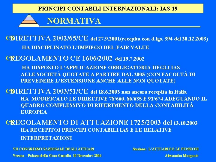 PRINCIPI CONTABILI INTERNAZIONALI: IAS 19 NORMATIVA DIRETTIVA 2002/65/CE del 27. 9. 2001(recepita con d.