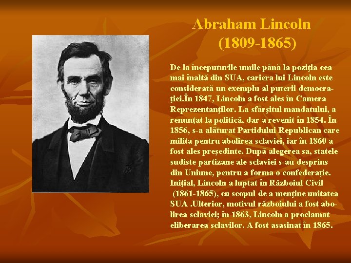 Abraham Lincoln (1809 -1865) De la începuturile umile până la poziţia cea mai înaltă