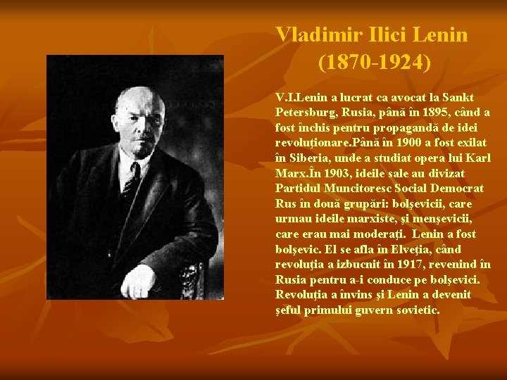 Vladimir Ilici Lenin (1870 -1924) V. I. Lenin a lucrat ca avocat la Sankt