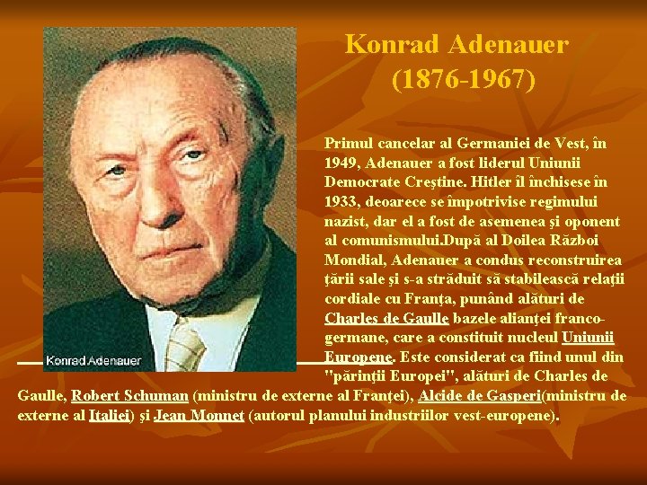 Konrad Adenauer (1876 -1967) Primul cancelar al Germaniei de Vest, în 1949, Adenauer a