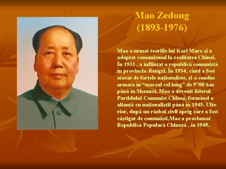 Mao Zedong (1893 -1976) Mao a urmat teoriile lui Karl Marx şi a adaptat