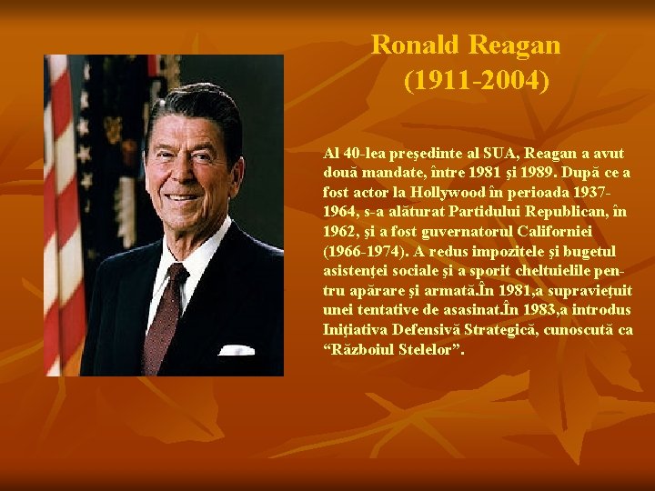Ronald Reagan (1911 -2004) Al 40 -lea preşedinte al SUA, Reagan a avut două