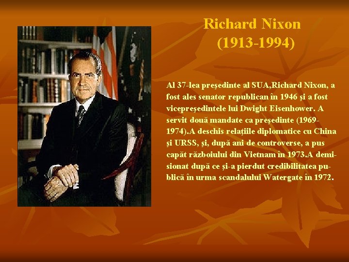 Richard Nixon (1913 -1994) Al 37 -lea preşedinte al SUA, Richard Nixon, a fost