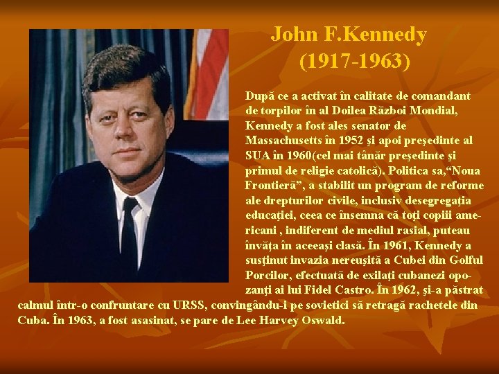 John F. Kennedy (1917 -1963) După ce a activat în calitate de comandant de