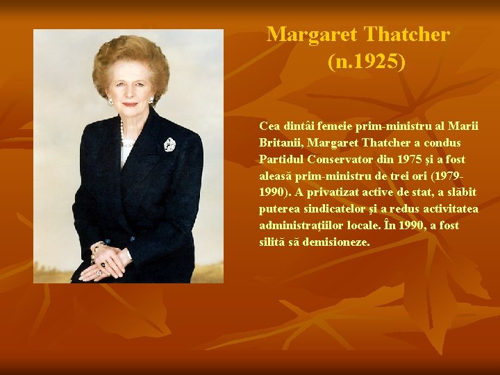 Margaret Thatcher (n. 1925) Cea dintâi femeie prim-ministru al Marii Britanii, Margaret Thatcher a