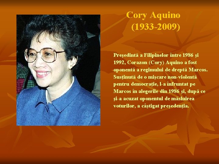 Cory Aquino (1933 -2009) Preşedintă a Filipinelor între 1986 şi 1992, Corazon (Cory) Aquino