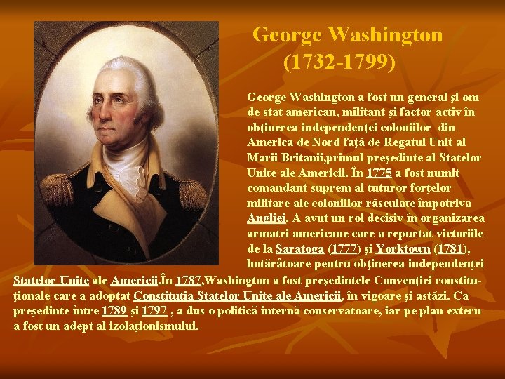 George Washington (1732 -1799) George Washington a fost un general şi om de stat