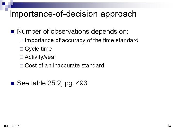 Importance-of-decision approach n Number of observations depends on: ¨ Importance of accuracy of the